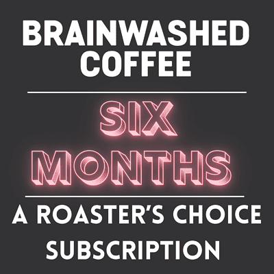 6 MONTHS - ROASTER'S CHOICE